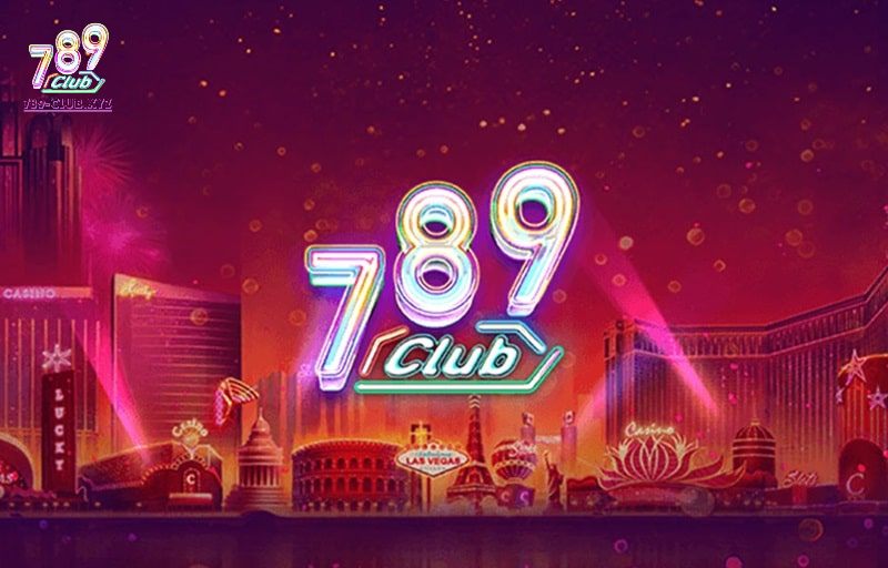 Casino online 789club là lựa chọn lý tưởng dành cho các cược thủ