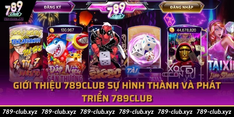 Giới thiệu 789Club sự hình thành và phát triển 789Club