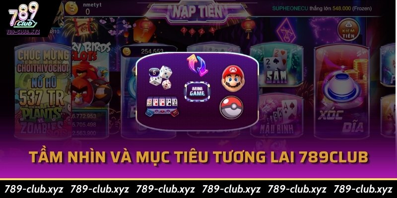 Tầm nhìn và mục tiêu tương lai 789Club